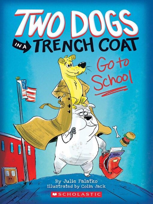Title details for Two Dogs in a Trench Coat Go to School by Julie Falatko - Wait list